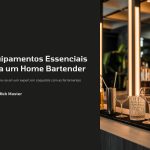 1 Equipamentos Essenciais para um Home Bartender